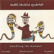 Matt Lavelle Quartet - Handling The Moment (2002)