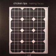 Chicken Lips - Making Faces (2006)