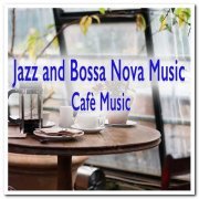 VA - Jazz and Bossa Nova Music (Cafè Music, Restaurant Music, Cocktail & Dinner Music, Background Music) (2016)