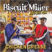 Biscuit Miller & The Mix - Chicken Grease (2019) [CD Rip]