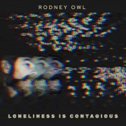 Rodney Owl - Loneliness Is Contagious (2026)