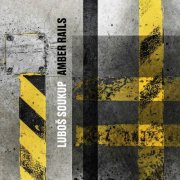 Luboš Soukup - Amber Rails (2026) Hi-Res