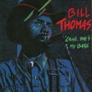 Bill Thomas - cause she's my babe (1992)