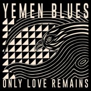 Yemen Blues - Only Love Remains (2024)