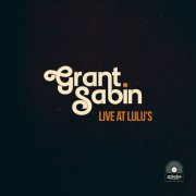 Grant Sabin - Live at Lulus (Live) (2026)