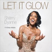 Sherry Dyanne - Let It Glow (2016)