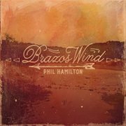 Phil Hamilton - Brazos Wind (2016)