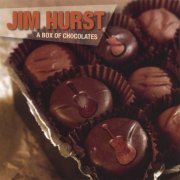 Jim Hurst - A Box Of Chocolates (2007)