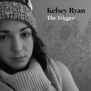 Kelsey Ryan - The Trigger (2019)