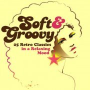 VA - Soft & Groovy: 25 Retro Classics in a Relaxing Mood (2020)