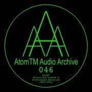 Atom™ - Solicited Tracks & Unreleased Material 1992-2015 (2019)