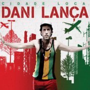 Dani Lança - Cidade Loca (2015)