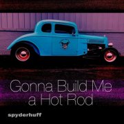 Spyderhuff - Gonna Build Me a Hot Rod EP (2024) Hi-Res