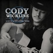 Cody Wickline - Son of a Working Man (2016)