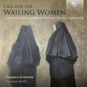 Cappella Artemisia, Candace Smith - Call for the Wailing Women, Laments and Lamentations in Italian Convents (2026) [Hi-Res]
