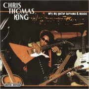 Chris Thomas King - Why My Guitar Screams & Moans (2004) [CD Rip]