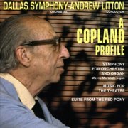 Wayne Marshall, Dallas Symphony Orchestra, Andrew Litton - A Copland Profile (1998)