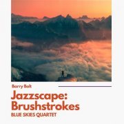 Blue Skies Quartet & Barry Bolt - Jazzscape: Brushstrokes (2023) Hi Res