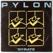 Pylon - Gyrate Plus (1980/2007)