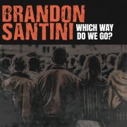 Brandon Santini - Which Way Do We Go? (2025)