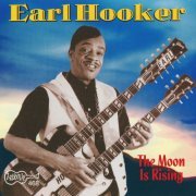 Earl Hooker - The Moon is Rising (1998)