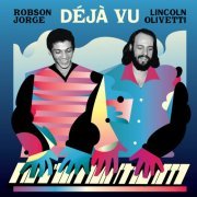 Robson Jorge, Lincoln Olivetti - Déjà Vu (2023)