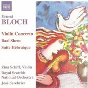 Zina Schiff - Ernest Bloch: Violin Concerto, Baal Shem, Suite Hebraique (2007) CD-Rip