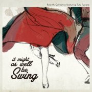 Rebirth::Collective - It Might as Well Be Swing (2021)