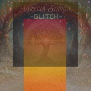 Aurelia Sophia - Glitch (2026)