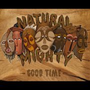 Natural Mighty - Good Time (2015) [Hi-Res]