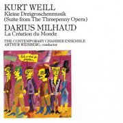 Arthur Weisberg/ Contemporary Chamber Ensemble - Kurt Weill: Kleine Dreigroschenmusik/ Milhaud, Darius: La Création du Monde (1973)