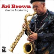 Ari Brown - Groove Awakening (2013) FLAC