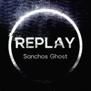 Sanchos Ghost - Replay (2020) [Hi-Res]