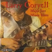 Larry Coryell - Major Jazz Minor Blues (1998)