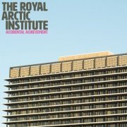 The Royal Arctic Institute - Accidental Achievement (2018) [Hi-Res]