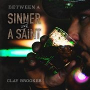 Clay Brooker - Between a Sinner and a Saint (2019)