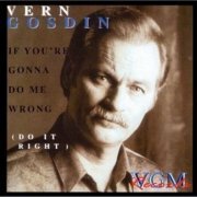 Vern Gosdin – If You're Gonna Do Me Wrong (Do It Right) (Reissue) (2003)