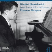 Plamena Mangova - Shostakovich: Piano Sonata No. 2 & 24 Preludes, Op. 34 (2006)