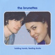 The Brunettes - Holding Hands, Feeding Ducks (2002)