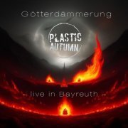 Plastic Autumn - Götterdämmerung (Live in Bayreuth) (2024)