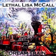 Lethal Lisa McCall - Dream Train (2021)