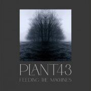 Plant43 - Feeding the Machines (2025)