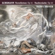 Danny Driver - Schumann: Novelletten Op. 21, Nachtstücke Op. 23 (2014)