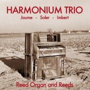 Harmonium Trio - Reed Organ & Reeds (2014)