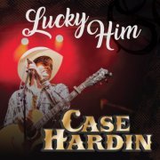 Case Hardin - Lucky Him (2022)