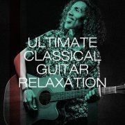 VA - Ultimate classical guitar relaxation (2021)