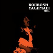 Kourosh Yaghmaei - Rebel (2024) [Hi-Res]