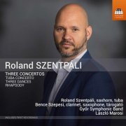 Laszlo Marosi, Győr Symphonic Band, Roland Szentpali - Roland Szentpáli: 3 Concertos (2020) [Hi-Res]