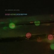 Jim Jarmusch, Anika - Father Mother Sister Brother (Original Music From The Film) (2025)