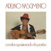 Adelino Nascimento - O Cantor Apaixonado Do Povao (1987/2019)